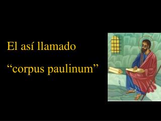 El así llamado “corpus paulinum”