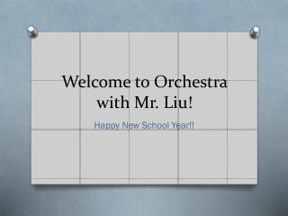 Welcome to Orchestra with Mr. Liu!