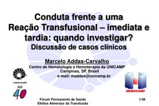 Marcelo Addas-Carvalho Centro de Hematologia e Hemoterapia da UNICAMP Campinas, SP, Brasil