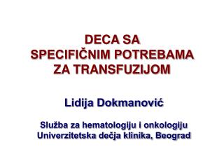 DECA SA SPECIFIČNIM POTREBAMA ZA TRANSFUZIJOM