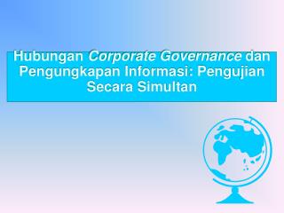 Hubungan Corporate Governance dan Pengungkapan Informasi: Pengujian Secara Simultan