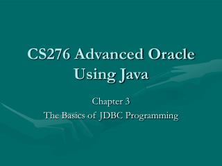 CS276 Advanced Oracle Using Java