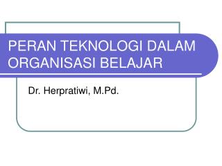 PERAN TEKNOLOGI DALAM ORGANISASI BELAJAR