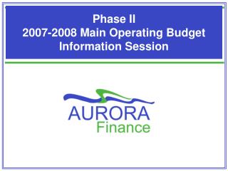 Phase II 2007-2008 Main Operating Budget Information Session
