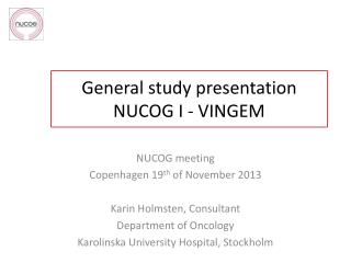 General study presentation NUCOG I - VINGEM