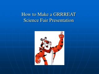 How to Make a GRRREAT Science Fair Presentation