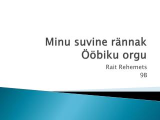 Minu suvine rännak Ööbiku orgu