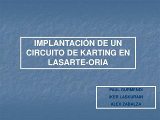 IMPLANTACIÓN DE UN CIRCUITO DE KARTING EN LASARTE-ORIA