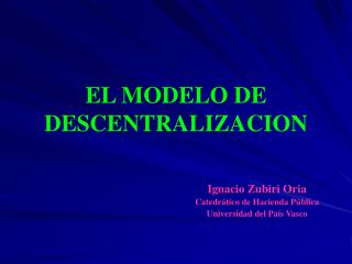 EL MODELO DE DESCENTRALIZACION