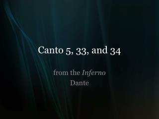 Canto 5, 33, and 34