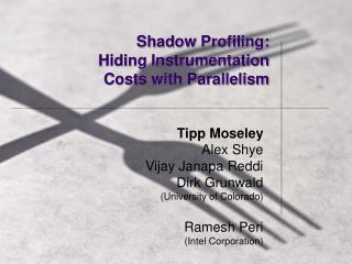 Shadow Profiling: Hiding Instrumentation Costs with Parallelism