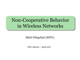 Non-Cooperative Behavior in Wireless Networks