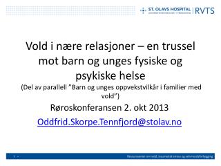 Røroskonferansen 2. okt 2013 Oddfrid.Skorpe.Tennfjord@stolav.no