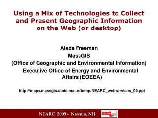 Using a Mix of Technologies to Collect and Present Geographic Information on the Web (or desktop)