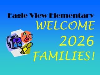 Eagle View Elementary WELCOME 2026 FAMILIES!