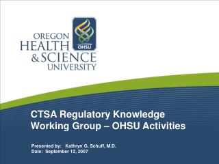 CTSA Regulatory Knowledge Working Group – OHSU Activities