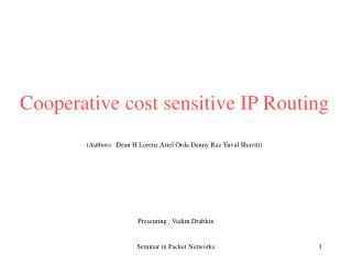 Cooperative cost sensitive IP Routing (Authors: Dean H.Lorenz Ariel Orda Danny Raz Yuval Shavitt)