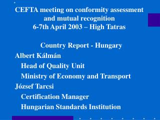 CEFTA meeting on conformity assessment and mutual recognition 6-7 th April 2003 – High Tatras