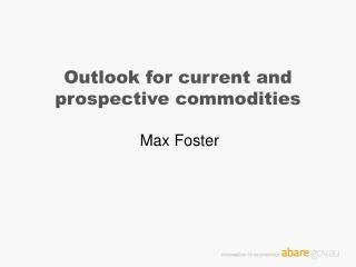 Outlook for current and prospective commodities