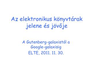 Az elektronikus könyvtárak jelene és jövője