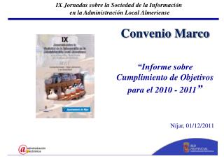 Convenio Marco “Informe sobre Cumplimiento de Objetivos para el 2010 - 2011 ” Níjar, 01/12/2011