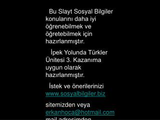 Bu Slayt Sosyal Bilgiler konularını daha iyi öğrenebilmek ve öğretebilmek için hazırlanmıştır.