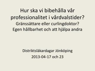 Distriktsläkardagar Jönköping 2013-04-17 och 23