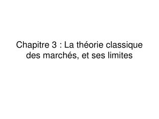 Chapitre 3 : La théorie classique des marchés, et ses limites