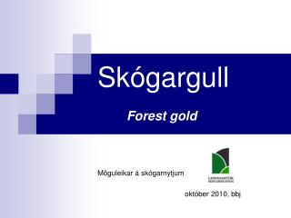 Skógargull Forest gold