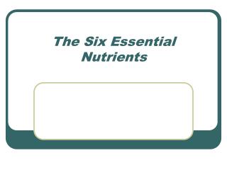 The Six Essential Nutrients