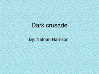 Dark crusade