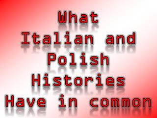 What Italian and Polish Histories Have in common