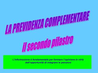 LA PREVIDENZA COMPLEMENTARE il secondo pilastro