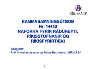 RAMMASAMNINGSÚTBOÐ Nr . 14410 RAFORKA FYRIR RÁÐUNEYTI, RÍKISSTOFNANIR OG RÍKISFYRIRTÆKI