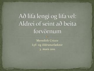 Að lifa lengi og lifa vel: Aldrei of seint að beita forvörnum