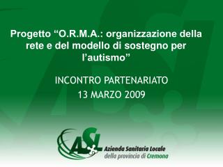 Progetto “O.R.M.A.: organizzazione della rete e del modello di sostegno per l’autismo”