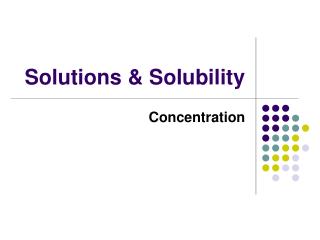 Solutions &amp; Solubility