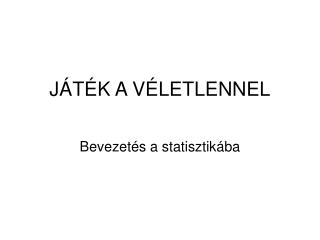 JÁTÉK A VÉLETLENNEL