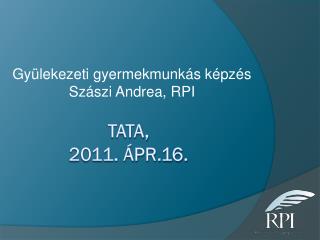 Tata, 2011. ápr.16.