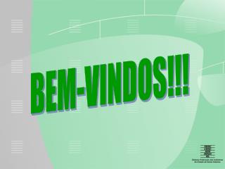 BEM-VINDOS!!!