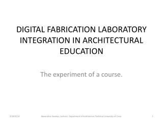 DIGITAL FABRICATION LABORATORY INTEGRATION IN ARCHITECTURAL EDUCATION
