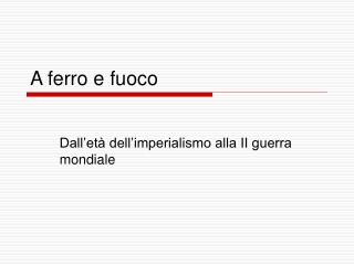 A ferro e fuoco