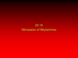 22.16 Nitrosation of Alkylamines