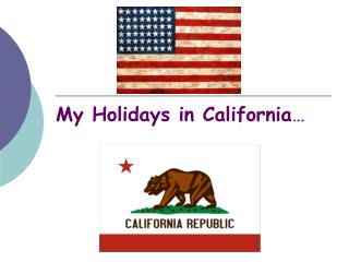 My Holidays in California …