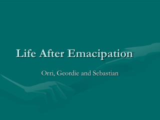 Life After Emacipation