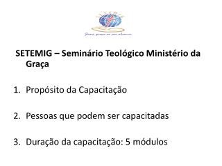 SETEMIG – Seminário Teológico Ministério da Graça Propósito da Capacitação