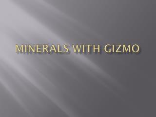 Minerals with Gizmo