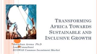 Transforming Africa Towards Sustainable and Inclusive Growth