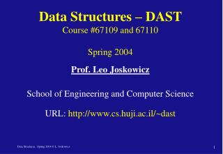 Data Structures – DAST Course #67109 and 67110 Spring 2004