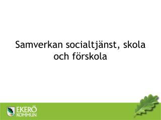 Samverkan socialtjänst, skola och förskola